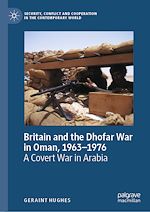 Télécharger le livre :  Britain and the Dhofar War in Oman, 1963–1976