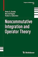 Télécharger le livre :  Noncommutative Integration and Operator Theory