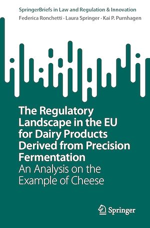 Téléchargez le livre :  The Regulatory Landscape in the EU for Dairy Products Derived from Precision Fermentation