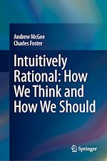 Télécharger le livre :  Intuitively Rational: How We Think and How We Should