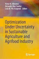 Télécharger le livre :  Optimization Under Uncertainty in Sustainable Agriculture and Agrifood Industry