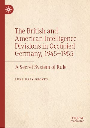 Téléchargez le livre :  The British and American Intelligence Divisions in Occupied Germany, 1945–1955