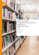 Télécharger le livre :  Cultures of Work, the Neoliberal Environment and Music in Higher Education