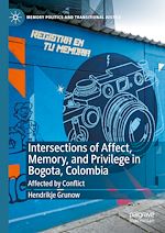 Télécharger le livre :  Intersections of Affect, Memory, and Privilege in Bogota, Colombia