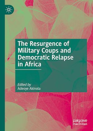 Téléchargez le livre :  The Resurgence of Military Coups and Democratic Relapse in Africa