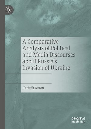 Téléchargez le livre :  A Comparative Analysis of Political and Media Discourses about Russia's Invasion of Ukraine