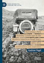 Télécharger le livre :  Narrating a New Mobility Landscape in the Modern American Road Story, 1893–1921