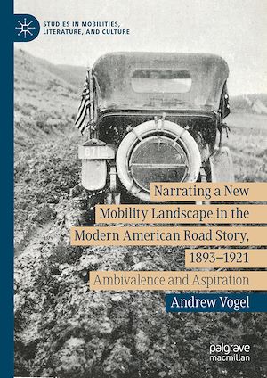 Téléchargez le livre :  Narrating a New Mobility Landscape in the Modern American Road Story, 1893–1921