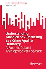 Télécharger le livre :  Understanding Albanian Sex Trafficking as a Crime Against Humanity