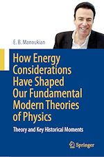 Télécharger le livre :  How Energy Considerations Have Shaped Our Fundamental Modern Theories of Physics