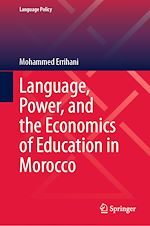 Télécharger le livre :  Language, Power, and the Economics of Education in Morocco