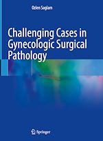 Télécharger le livre :  Challenging Cases in Gynecologic Surgical Pathology