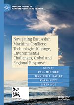 Télécharger le livre :  Navigating East Asian Maritime Conflicts: Technological Change, Environmental Challenges, Global and Regional Responses