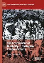 Télécharger le livre :  The Government of Disability in Dystopian Children's Texts
