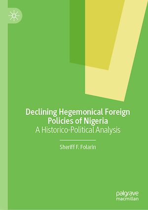 Téléchargez le livre :  Declining Hegemonical Foreign Policies of Nigeria
