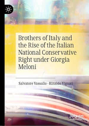 Téléchargez le livre :  Brothers of Italy and the Rise of the Italian National Conservative Right under Giorgia Meloni