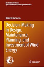 Télécharger le livre :  Decision-Making in Design, Maintenance, Planning, and Investment of Wind Energy