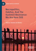 Télécharger le livre :  Necropolitics, Habitus, And The Kashmiri Resistance: We Are Here Still