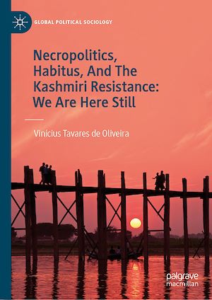 Téléchargez le livre :  Necropolitics, Habitus, And The Kashmiri Resistance: We Are Here Still