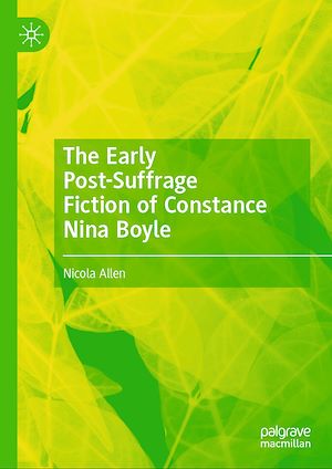 Téléchargez le livre :  The Early Post-Suffrage Fiction of Constance Nina Boyle