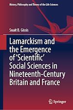 Télécharger le livre :  Lamarckism and the Emergence of 'Scientific' Social Sciences in Nineteenth-Century Britain and France