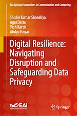 Télécharger le livre :  Digital Resilience: Navigating Disruption and Safeguarding Data Privacy