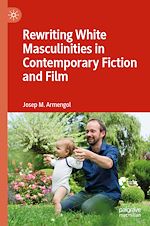 Télécharger le livre :  Rewriting White Masculinities in Contemporary Fiction and Film