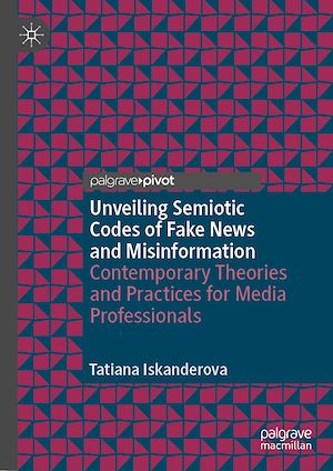 Téléchargez le livre :  Unveiling Semiotic Codes of Fake News and Misinformation