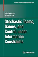 Télécharger le livre :  Stochastic Teams, Games, and Control under Information Constraints