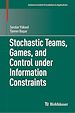 Télécharger le livre :  Stochastic Teams, Games, and Control under Information Constraints