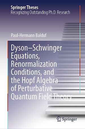 Téléchargez le livre :  Dyson–Schwinger Equations, Renormalization Conditions, and the Hopf Algebra of Perturbative Quantum Field Theory