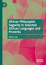 Télécharger le livre :  African Philosophic Sagacity in Selected African Languages and Proverbs