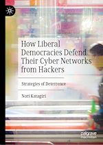 Télécharger le livre :  How Liberal Democracies Defend Their Cyber Networks from Hackers