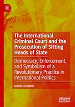 Télécharger le livre :  The International Criminal Court and the Prosecution of Sitting Heads of State