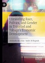 Télécharger le livre :  Unraveling Race, Politics, and Gender in Trinidad and Tobago's Economic Development