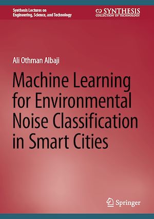 Téléchargez le livre :  Machine Learning for Environmental Noise Classification in Smart Cities