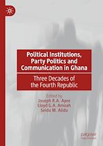Télécharger le livre :  Political Institutions, Party Politics and Communication in Ghana