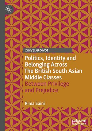 Téléchargez le livre :  Politics, Identity and Belonging Across The British South Asian Middle Classes