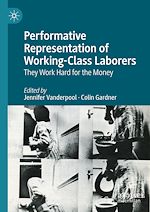 Télécharger le livre :  Performative Representation of Working-Class Laborers