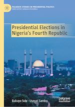 Télécharger le livre :  Presidential Elections in Nigeria's Fourth Republic