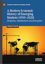 Télécharger le livre :  A Modern Economic History of Emerging Markets (1950–2020)