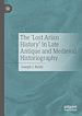 Télécharger le livre :  The ‘Lost Arian History' in Late Antique and Medieval Historiography