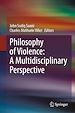 Télécharger le livre :  Philosophy of Violence: A Multidisciplinary Perspective