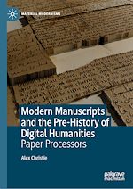 Télécharger le livre :  Modern Manuscripts and the Pre-History of Digital Humanities
