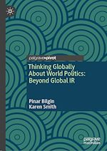Télécharger le livre :  Thinking Globally About World Politics: Beyond Global IR
