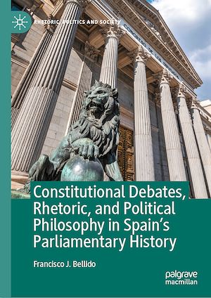 Téléchargez le livre :  Constitutional Debates, Rhetoric, and Political Philosophy in Spain's Parliamentary History