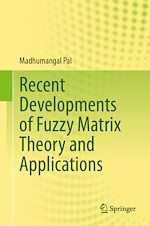 Télécharger le livre :  Recent Developments of Fuzzy Matrix Theory and Applications