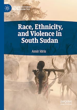 Téléchargez le livre :  Race, Ethnicity, and Violence in South Sudan
