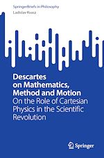 Télécharger le livre :  Descartes on Mathematics, Method and Motion
