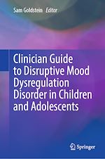 Télécharger le livre :  Clinician Guide to Disruptive Mood Dysregulation Disorder in Children and Adolescents